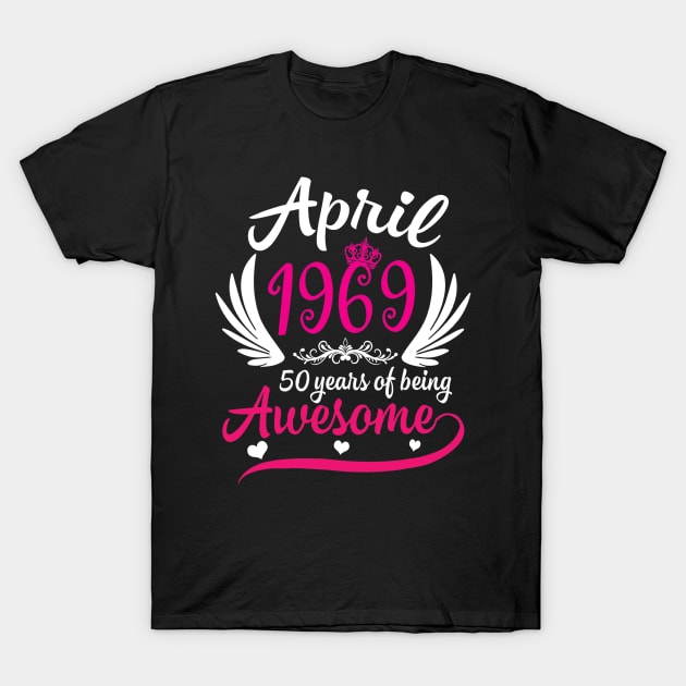 April 1969 50 years of being awesome tee shirt for men women T-Shirt by craiglimu